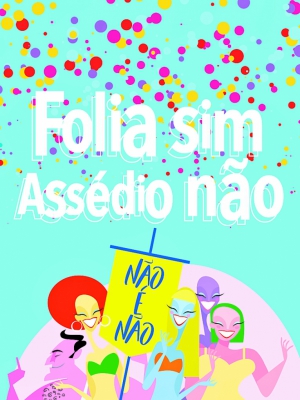 Folia sim, assédio não: cartilha para o carnaval (Foto: Reprodução)